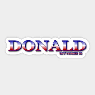 DONALD. MY NAME IS DONALD. SAMER BRASIL Sticker